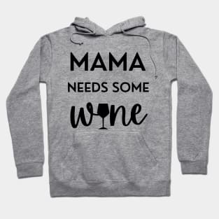 Mama Needs Some Wine Hoodie